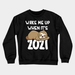 Wake Me Up When It's 2021 Funny Napping Sloth In Quarantine Crewneck Sweatshirt